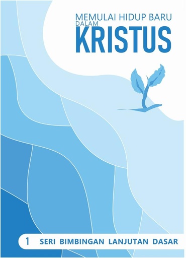 BLD 1: Memulai Hidup Baru Dalam Kristus