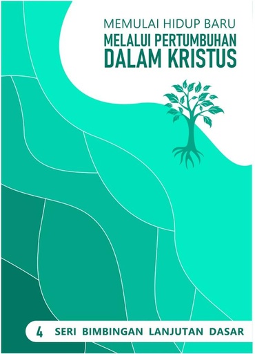 BLD 4: Memulai Hidup Baru melalui Pertumbuhan Dalam Kristus